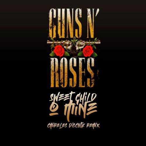 Stream Guns & Roses - Sweet Child O Mine (C-Mireles Discotk Remix)¡FREE  DOWNLOAD! by DjCarlosMireles | Listen online for free on SoundCloud