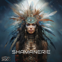 Antonio Baco - SHAMANERIE (FREE DOWNLOAD)