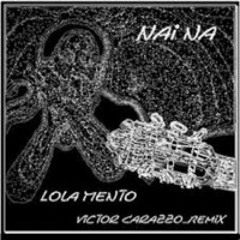 FREE DOWNLOAD_Nai Na _Lola Mento_(Víctor Carazzo Remix)_(XPM040)_2010.