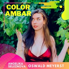 Color Ambar Angelika Seleznova || Oswald Meyerst Music Sessions #21 (LIVE🔴) 2022