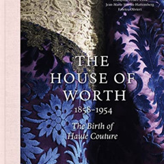 ACCESS EPUB 💌 House of Worth: The Birth of Haute Couture by  Chantal Trubert-Tollu,F