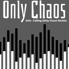 Sefa - Calling (Only Chaos Remix)