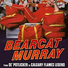 GET KINDLE ☑️ Bearcat Murray: From Ol' Potlicker to Calgary Flames Legend by  George