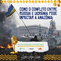 A Amazônia e o conflito entre Rússia e Ucrânia