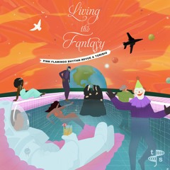 Pink Flamingo Rhythm Revue & Toribio - Living The Fantasy (Edit)
