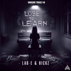 Lab-E & Hickz - LOSE TO LEARN [HF148]
