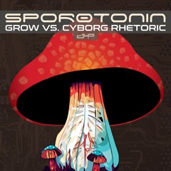 [CHP036] - Grow vs. Cyborg Rhetoric - Sporotonin