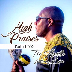 High Praises ~ The Apostle featuring Lukie