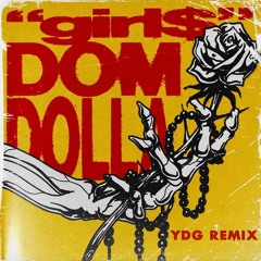 Dom Dolla - Girl$ (YDG Remix)