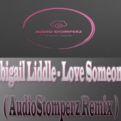 Abigail Liddle - Love Someone ( AudioStomperz Remix )  Free Download
