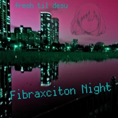 Fibraxciton Night crossfade [ALBUM OUT NOW / FREE DL]