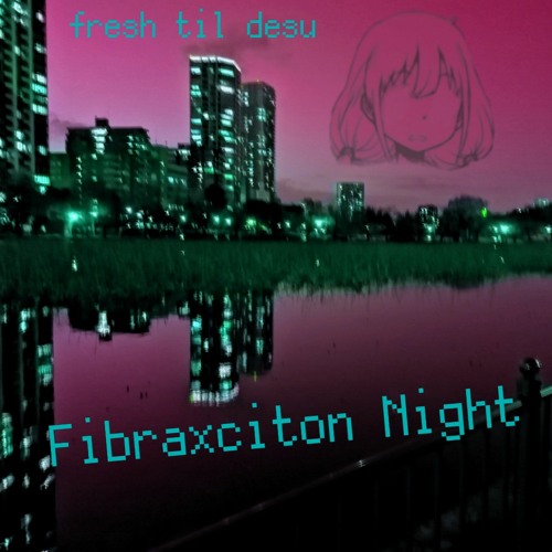 Fibraxciton Night crossfade [ALBUM OUT NOW / FREE DL]