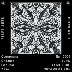 Shhhhh @RIEFE SETS in Mitsuki (5.5.2024)