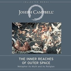 ❤read✔ The Inner Reaches of Outer Space: Metaphor as Myth and as Religion (The