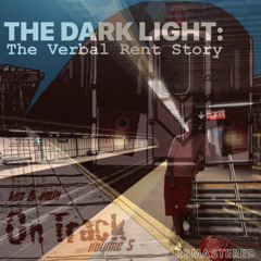 THE DARK LIGHT : The Verbal Rent Story (R3MASTERED)