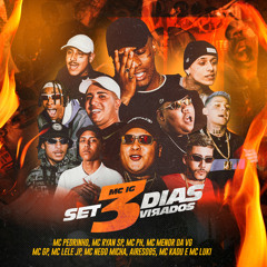 SET 3 Dias Virados (feat. MC GP, MC Menor da VG, MC PH, MC Ryan SP, Mc Lele JP, Mc Luki, Mc Nego Micha & Mc Pedrinho)