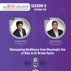 Reimagining Healthcare From Meaningful Use of Data to AI-Driven Equity - Podcast with Aneesh Chopra