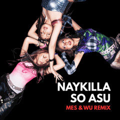 NAYKILLA - SO ASU(MES & WU REMIX)