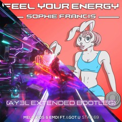 Sophie Francis X Melo Kids - Star 69 Feel Your Energy (AY3L Extended Bootleg)