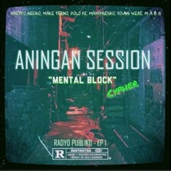 (Aningan Session"Mental block") - RADYO PUBLIKO (Cypher)