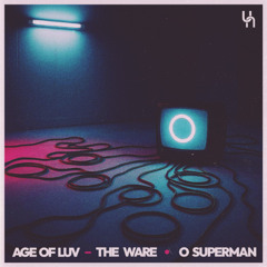 Age of Luv & The Ware - O SUPERMAN