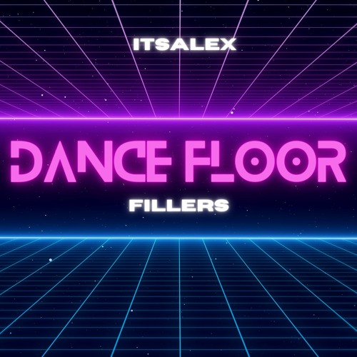 Stream DANCE FLOOR FILLERS ITSALEX by Alex Geist Listen online for