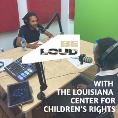 Louisiana Center for Children's Rights on the Mic