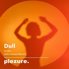 Dull - Asake (plezure. Afro House Edit)