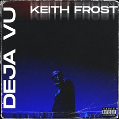 Keith Frost-Deja vu (prod.jp)