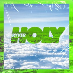 RYVER - HOLY [FREE DOWNLOAD]