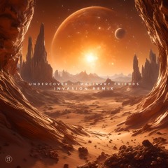 Undercover - Imaginary Friends (Invasion RMX)