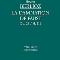 GET [KINDLE PDF EBOOK EPUB] La Damnation de Faust, Op.24: Vocal score (French Edition) by  Hector Be