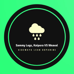 Sammy Legs & Kaipora vs Weaval - Sideways Lean DOPAMINE - Keep Or Delete Mix