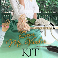 VIEW EBOOK 📖 Mail-Order Bride Ink: Dear Mr. Vander by  Kit Morgan [EPUB KINDLE PDF E