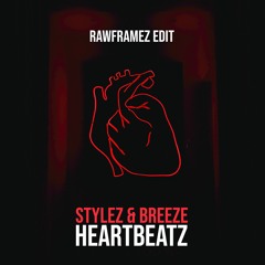 Stylez & Breeze - Heartbeatz (Rawframez Edit)