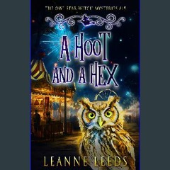 PDF [READ] 📖 A Hoot and A Hex (The Owl Star Witch Mysteries Book 15) Read Book