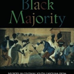[+ Black Majority, Negroes in Colonial South Carolina from 1670 through the Stono Rebellion, No