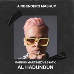 Merkus Martinez Vs Static - Al Hadundun (AIRBENDERS Mashup)