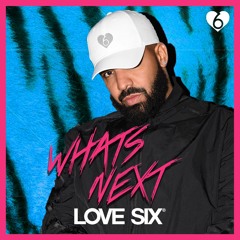 Drake - What's Next (LOVE SIX edit)