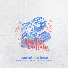 Cuando Te Beso (Tributo a Juan Luis Guerra)