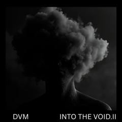 DVM - Into the Void II