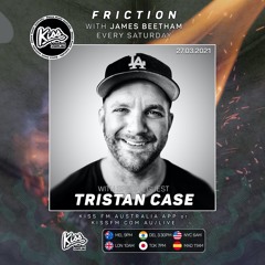 Friction // Kiss FM | Tristan Case [27.03.21]