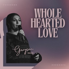 Whole Hearted Love - Grayson | YWAM Hawaii - 05.05.24