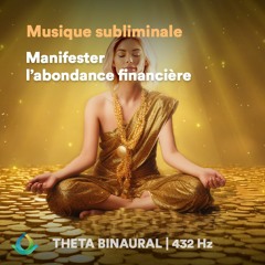 Manifestez l'Abondance Financière (Écoutez cette musique subliminale pendant 50 jours)