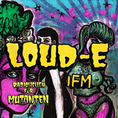 Loud - E [Radiowellen Fur Mutanten - Loud -E, Benji DF, Purita D] [19.02.2021]