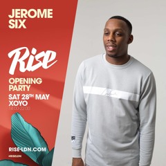 Jerome Six | Rise LDN | XOYO - 28.05.22