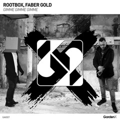 Rootbox, Faber Gold - Gimme Gimme Gimme