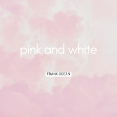 | Frank Ocean - Pink and White C O V E R |