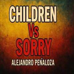 Children Vs Sorry (ALEJANDRO PEÑALOZA)
