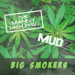Manny Mashup X MUDZ - Big Smokers (FREE DOWNLOAD)